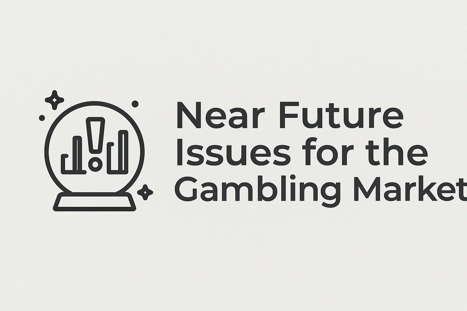 Near Future Issues for the Gambling Market