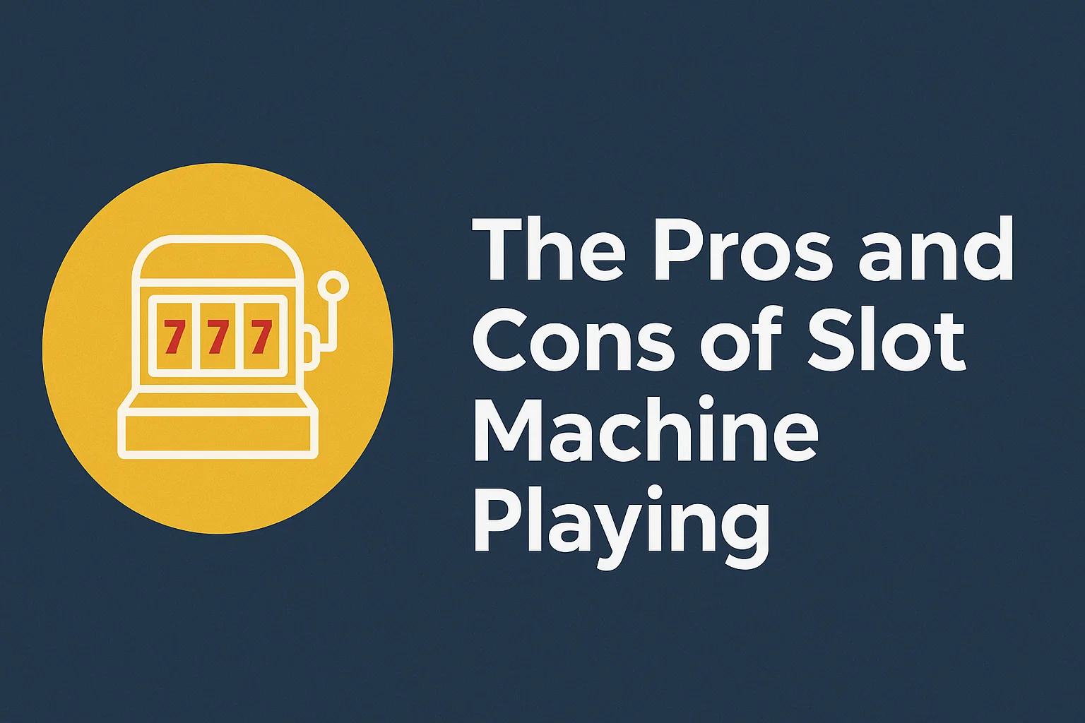 The Pros and Cons of Slot Machine Playing